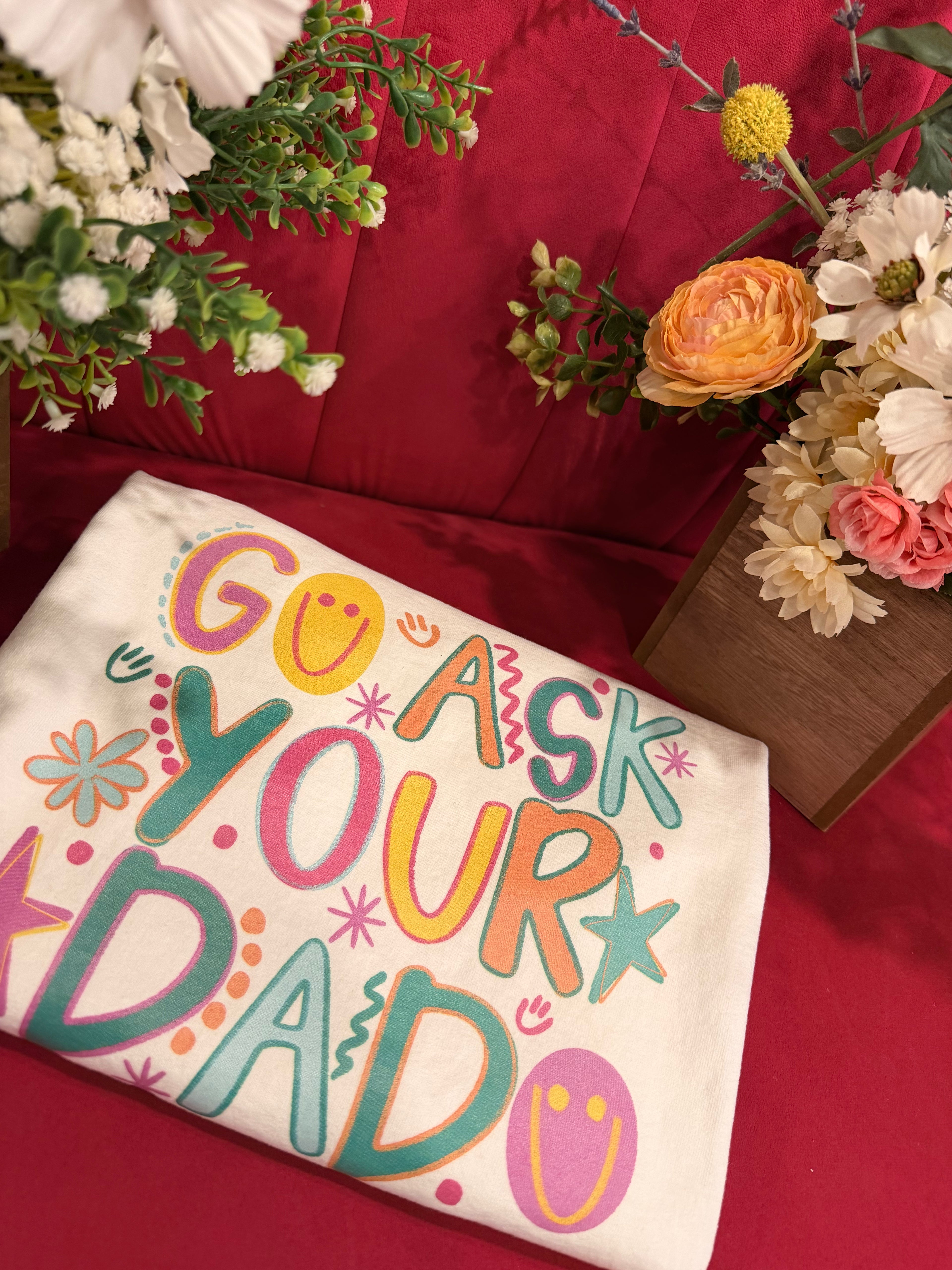 Go Ask Your Dad Tee
